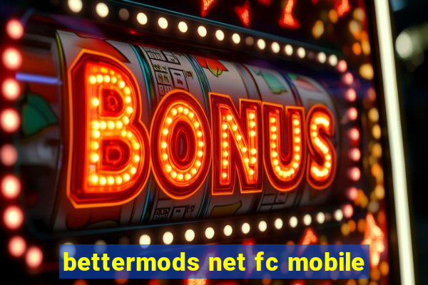 bettermods net fc mobile